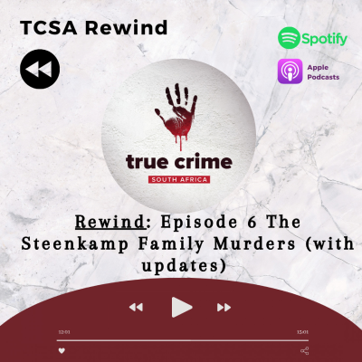 episode TCSA Rewind: Episode 6 The Steenkamp Family Murders (with updates) artwork