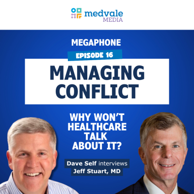 episode MEGAPHONE | CONFLICT MANAGEMENT: Why Won't Healthcare Talk About It? - Jeff Stuart, MD | Episode 16 artwork