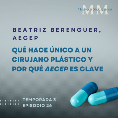 episode 3x26 Beatriz Berenguer, secretaria general de AECEP: El papel del cirujano plástico en la salud artwork