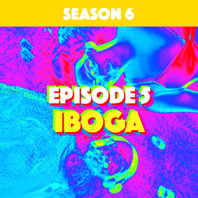 episode Higher Consciousness Season 6 Episode 5- Iboga artwork