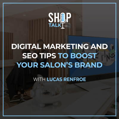 episode Digital Marketing And SEO Tips To Boost Your Salon’s Brand With Lucas Renfroe artwork