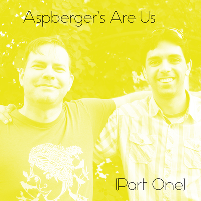 episode Asperger's Are Us (Part 1) artwork