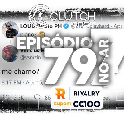 episode Clutch Cast CS - Ep 79 - O cenário caiu no bait do esmael? artwork