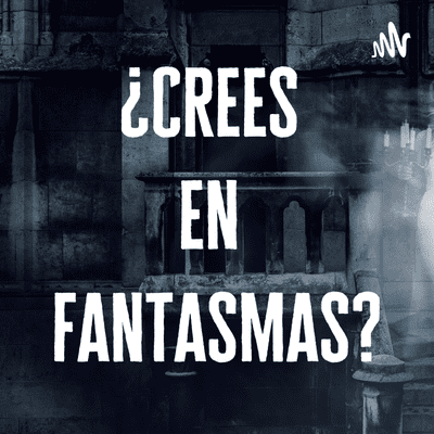 ¿Crees en fantasmas?