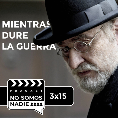 episode Mientras No Somos Nadie dure - Quincuagésimo tercer y último episodio artwork