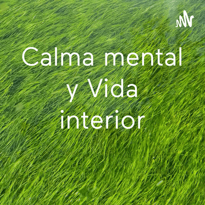 Calma mental y Vida interior