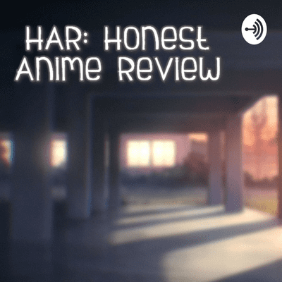 Imagen de portada del programa HAR: Honest Anime Reviews