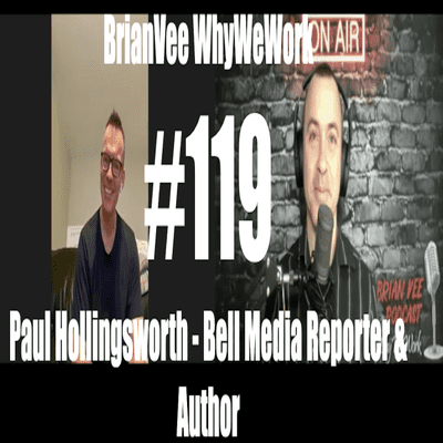 episode #119 Paul Hollingsworth Bell Media Reporter & Author BrianVee WhyWeWork artwork