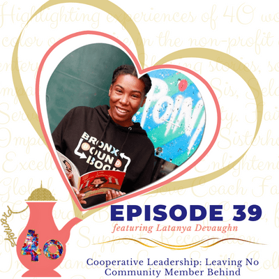 episode Episode 39: Cooperative Leadership: Leaving No Community Member Behind featuring Latanya Devaughn artwork