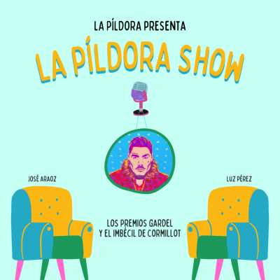 episode La Píldora Show - T. 1 E. 10 - Los Premios Gardel y el imbécil de Cormillot artwork