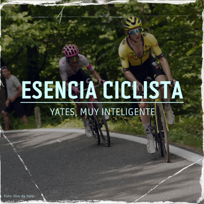 episode ESENCIA CICLISTA | Yates se cita con la historia del Giro frente a Richard Carapaz e Isaac del Toro artwork