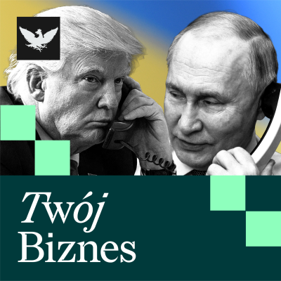 episode Twój Biznes | Trump rozmawia z Putinem. Nowy pakt UE–Wielka Brytania artwork