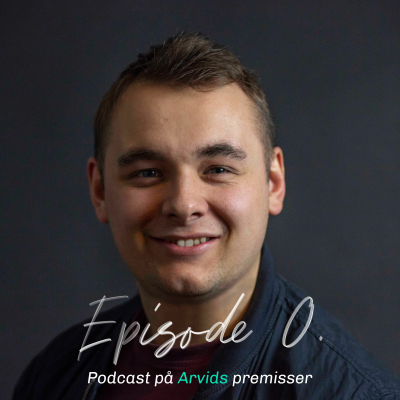 episode Podcast på Arvids Premisser - Episode 0. artwork