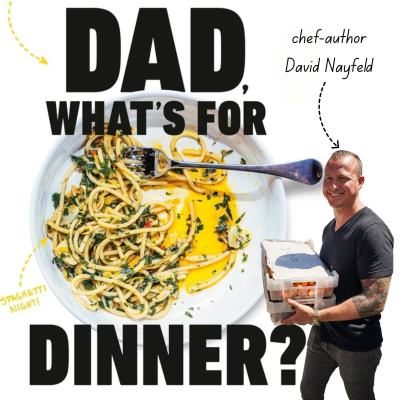 episode David Nayfeld (Che Fico, et. al. -- Northern California) on His First Cookbook, Dad, What's for Dinner? artwork