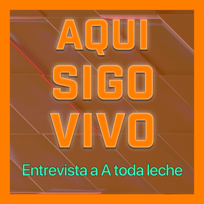 episode AQUI SIGO VIVO | A TODA LECHE #7 artwork
