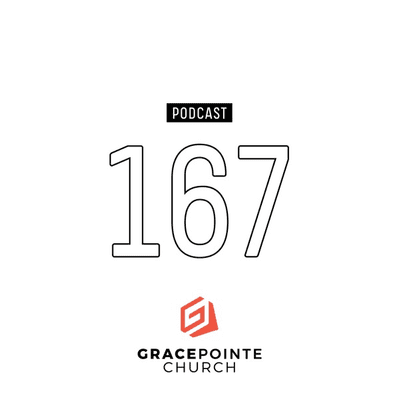 GracePointe Church '167' Podcast