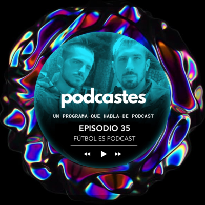 episode PODCASTES 35 - Fútbol es Podcast artwork