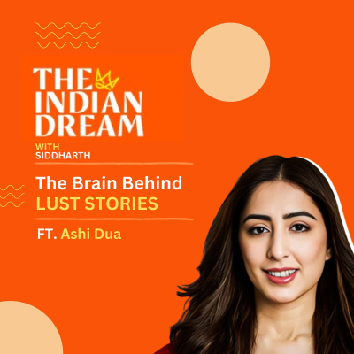 episode Behind the Scenes of Movie Production | Producer of Lust Stories & Bombay Talkies | Ashi Dua | Founder of Flying Unicorn Entertainment artwork