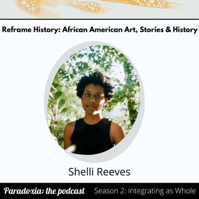 episode S2. E3. Reframe History: African American Art, Stories & History with Shelli Reeves artwork