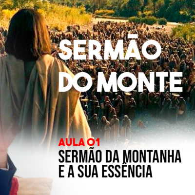 episode O sermão da Montanha e a sua essência - Aula 01 artwork