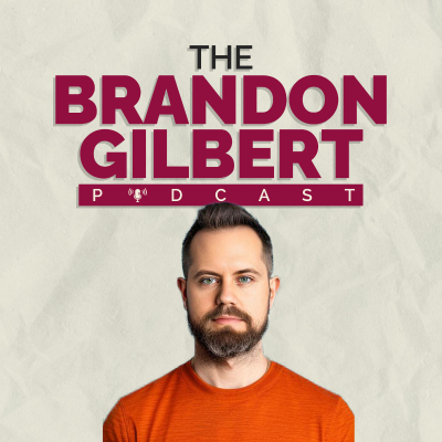 The Brandon Gilbert Podcast