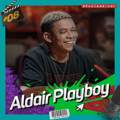 episode #08 ALDAIR PLAYBOY | Pod IMAGINAR artwork