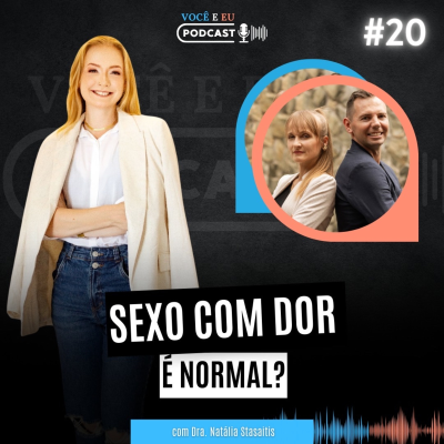 episode SEXO com DOR é normal? | Você e Eu Podcast 20 artwork