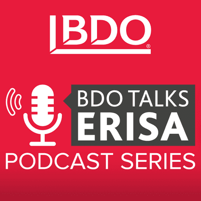 BDO Talks ERISA