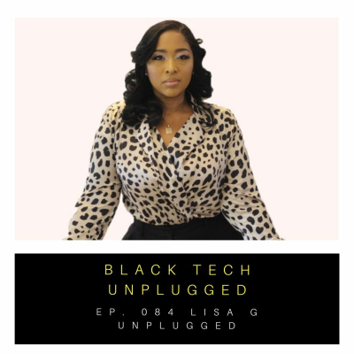 episode (Ep.084) How to Transition and Thrive in Tech Unplugged with Lisa G artwork
