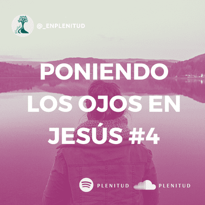 episode Día 4: Puestos los ojos en Jesús artwork