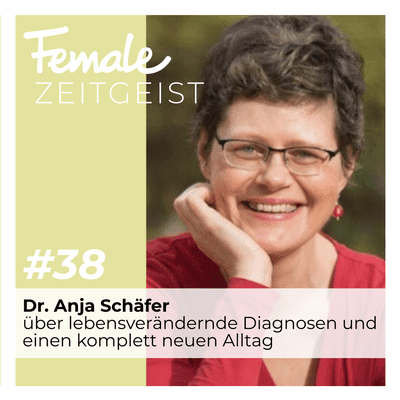 episode Über lebensverändernde Diagnosen und einen plötzlich komplett neuen Alltag: Interview mit Dr. Anja Schäfer, Rechtsanwältin und Business Coach artwork