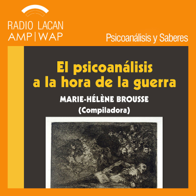 RadioLacan.com | Presentación del libro compilado por Marie-Hélène Brousse “El psicoanálisis a la hora de la guerra”