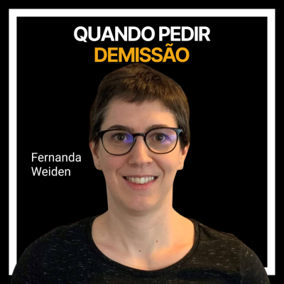 episode #214 - Quando pedir demissão com Fernanda Weiden artwork