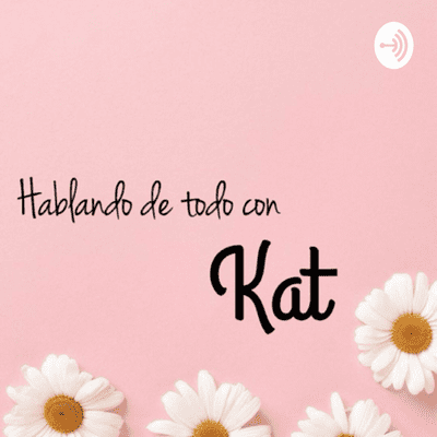 episode Hablando de todo con Kat. (Trailer) artwork
