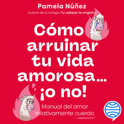 Cómo arruinar tu vida amorosa  ¡o no!