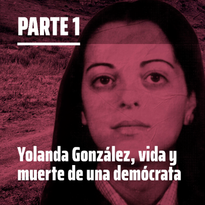 episode Yolanda González, vida y muerte de una demócrata | Parte 1 artwork