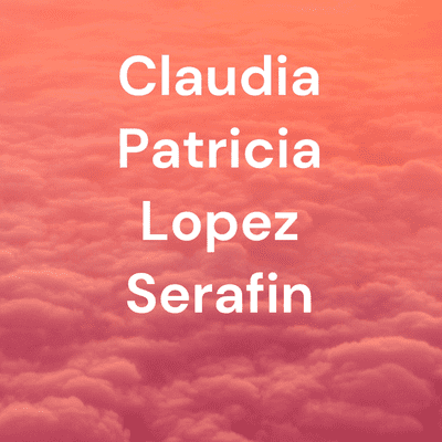 Claudia Patricia Lopez Serafin