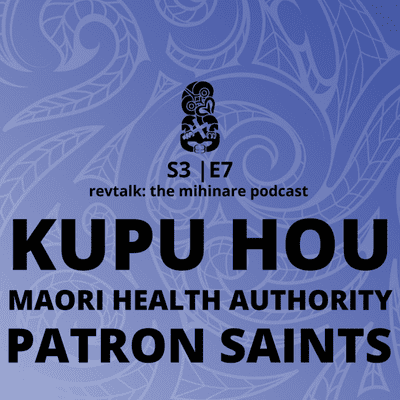 episode Kupu Hou, The Maori Health Authority, and our Patron Saints | S3 E7 artwork