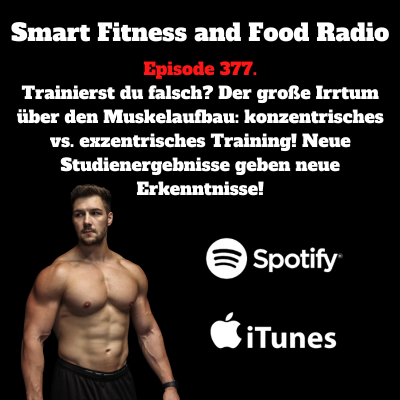 episode 377.Trainierst du falsch? Der große Irrtum über den Muskelaufbau: konzentrisches vs. exzentrisches Training! Neue Studienergebnisse geben neue Erkenntnisse! artwork