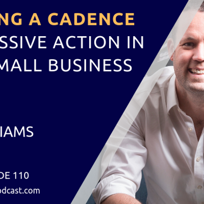 episode EP110: Creating A Cadence for Massive Action in Your Small Business artwork