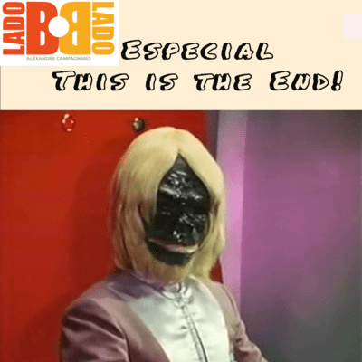 episode Programa O Lado B do Lado B - # 14 This Is The End Episode (The Last One) artwork