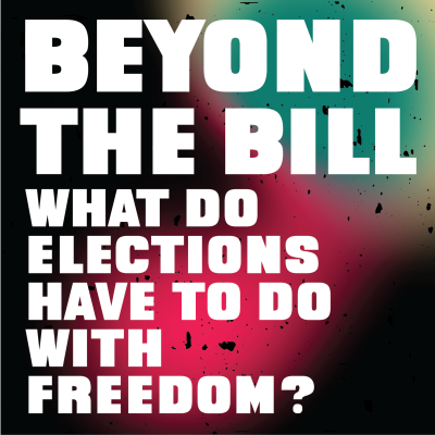 episode Beyond the Bill: What do elections have to do with freedom? artwork