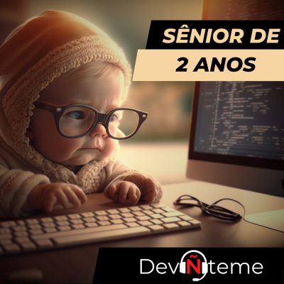 episode Dev Ñ Teme - Senioridade artwork