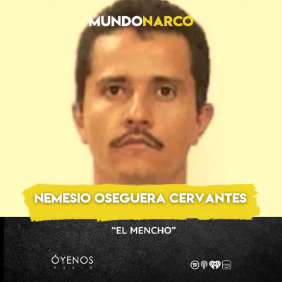episode Temporada 2: Episodio #10 Nemesio Oseguera Cervantes " El Mencho" artwork