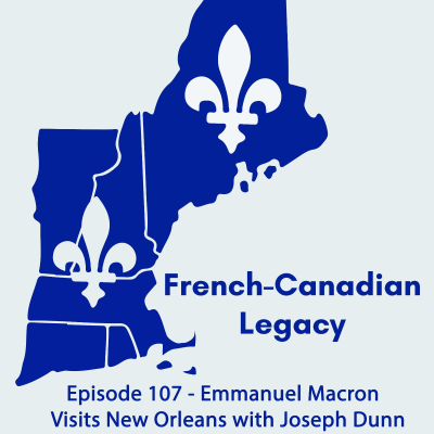 episode Episode 107 - Emmanuel Macron visits New Orleans with Joseph Dunn artwork