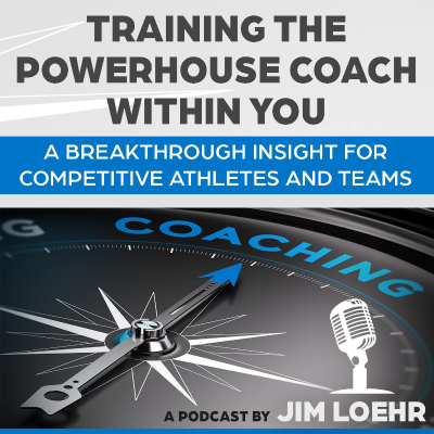 episode Training the Powerhouse Coach Within You by Jim Loehr artwork