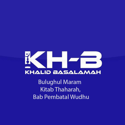 episode Bulughul Maram - Kitab Thaharah, Bab Pembatal Wudhu artwork