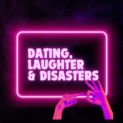 Dating, Laughter & Disasters