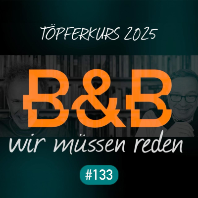 episode B&B #133 Burchardt & Böttcher (Töpferkurs): Drecksarbeitsplätze für alle! artwork