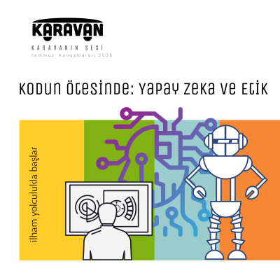 episode Karavan'ın Sesi I Kodun Ötesi: Yapay Zeka ve Etik I 2025 #4 artwork
